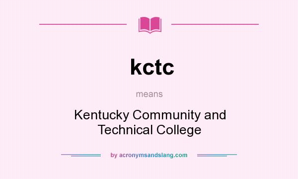 What does kctc mean? It stands for Kentucky Community and Technical College