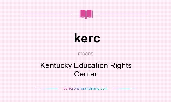 What does kerc mean? It stands for Kentucky Education Rights Center