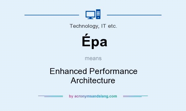 What does Épa mean? It stands for Enhanced Performance Architecture