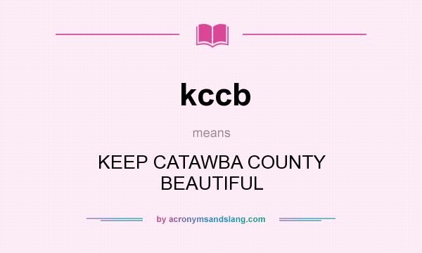 What does kccb mean? It stands for KEEP CATAWBA COUNTY BEAUTIFUL