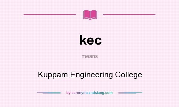 What does kec mean? It stands for Kuppam Engineering College