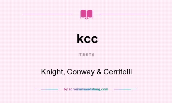 What does kcc mean? It stands for Knight, Conway & Cerritelli