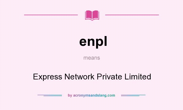 What does enpl mean? It stands for Express Network Private Limited