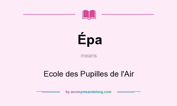 What does Épa mean? It stands for Ecole des Pupilles de l`Air