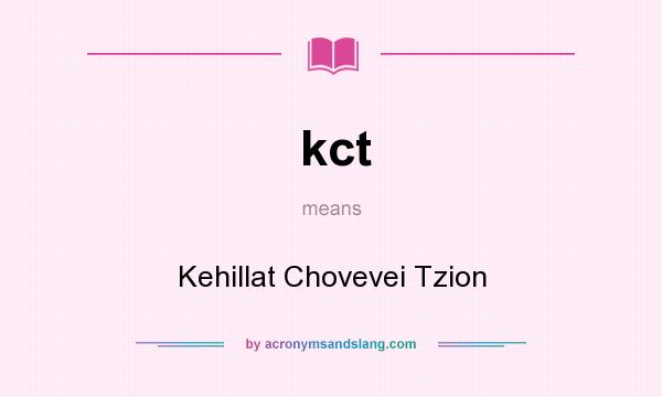 What does kct mean? It stands for Kehillat Chovevei Tzion