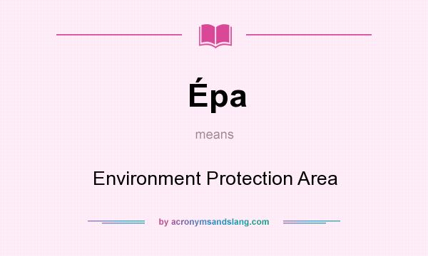 What does Épa mean? It stands for Environment Protection Area