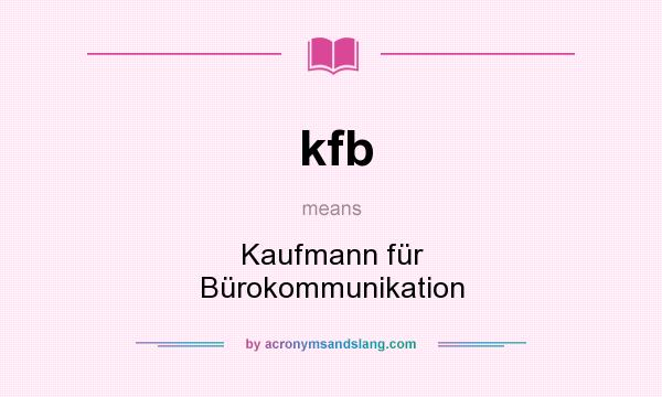 What does kfb mean? It stands for Kaufmann für Bürokommunikation