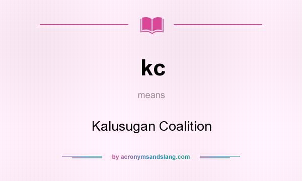 What does kc mean? It stands for Kalusugan Coalition