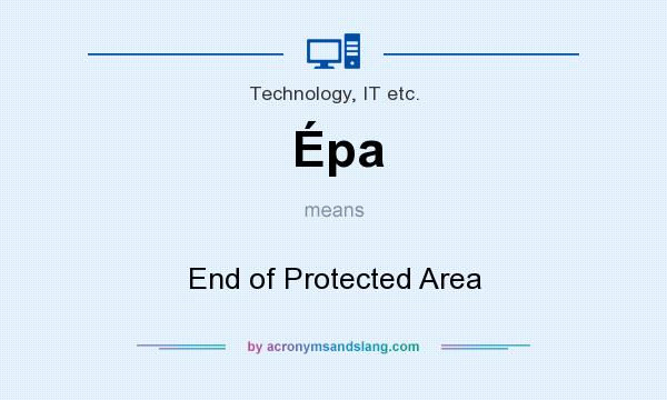 What does Épa mean? It stands for End of Protected Area