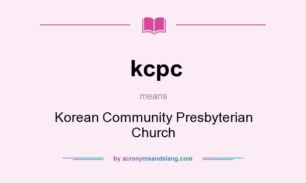 What does kcpc mean? It stands for Korean Community Presbyterian Church