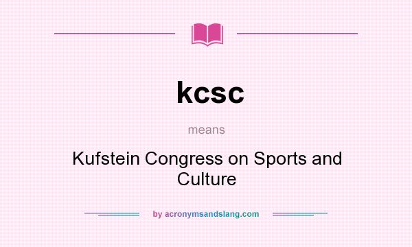 What does kcsc mean? It stands for Kufstein Congress on Sports and Culture