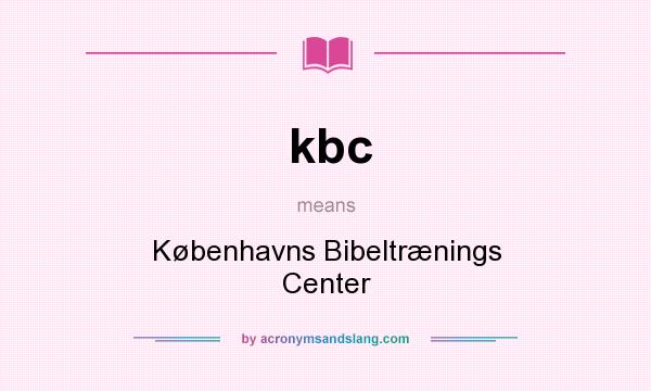 What does kbc mean? It stands for Københavns Bibeltrænings Center