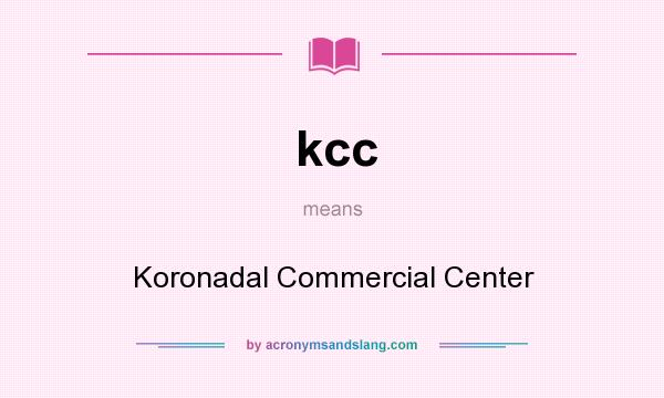 What does kcc mean? It stands for Koronadal Commercial Center