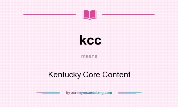 What does kcc mean? It stands for Kentucky Core Content