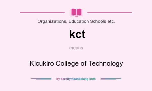 What does kct mean? It stands for Kicukiro College of Technology