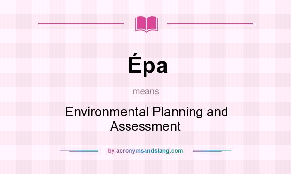 What does Épa mean? It stands for Environmental Planning and Assessment