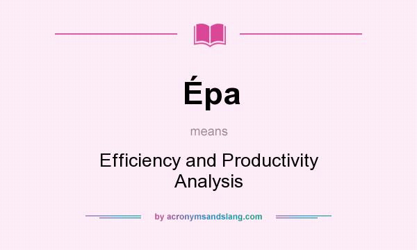 What does Épa mean? It stands for Efficiency and Productivity Analysis
