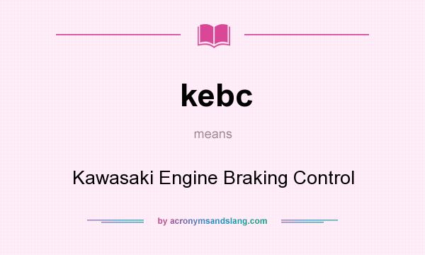 What does kebc mean? It stands for Kawasaki Engine Braking Control