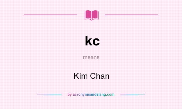 What does kc mean? It stands for Kim Chan