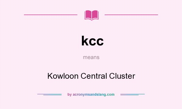 What does kcc mean? It stands for Kowloon Central Cluster