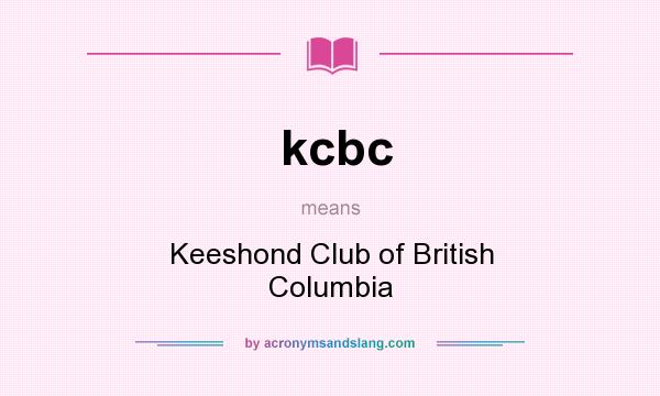 What does kcbc mean? It stands for Keeshond Club of British Columbia