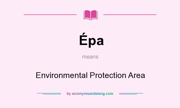 What does Épa mean? It stands for Environmental Protection Area