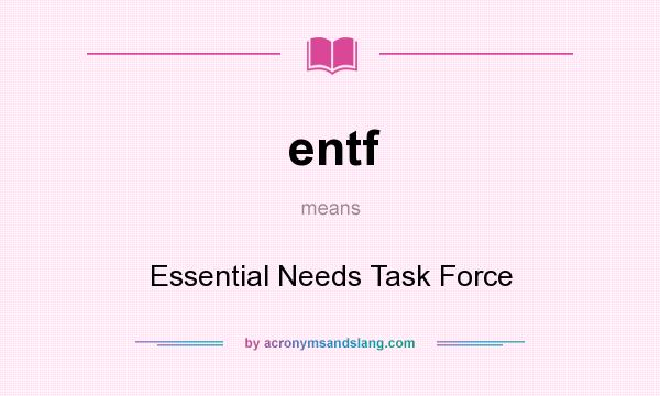 What does entf mean? It stands for Essential Needs Task Force