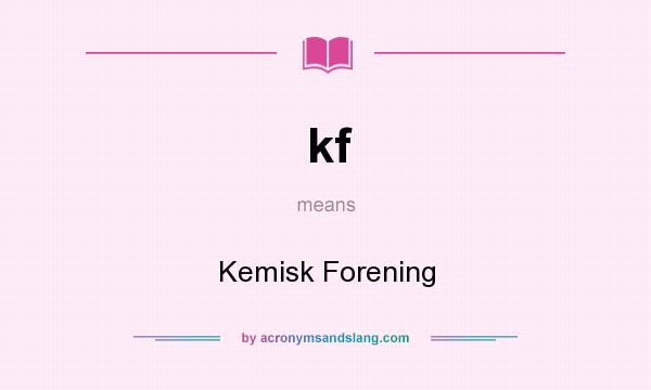 What does kf mean? It stands for Kemisk Forening