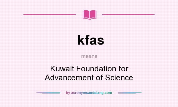What does kfas mean? It stands for Kuwait Foundation for Advancement of Science