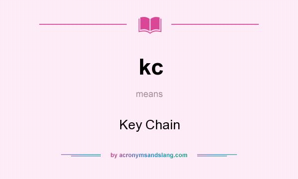 What does kc mean? It stands for Key Chain