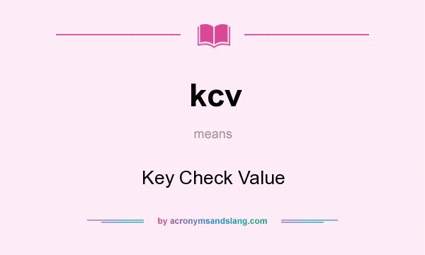 What does kcv mean? It stands for Key Check Value