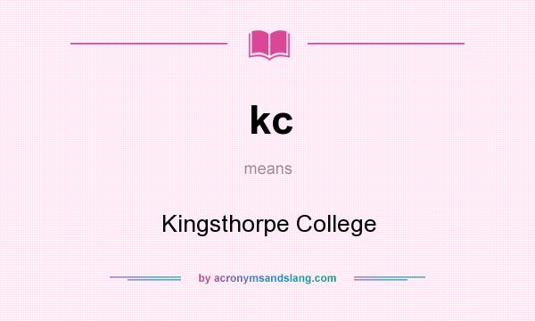 What does kc mean? It stands for Kingsthorpe College
