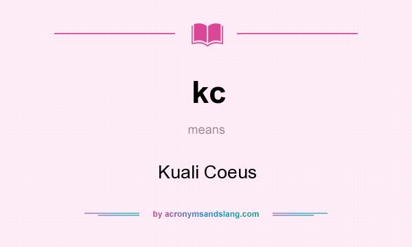 What does kc mean? It stands for Kuali Coeus