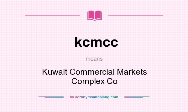 What does kcmcc mean? It stands for Kuwait Commercial Markets Complex Co