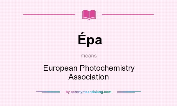 What does Épa mean? It stands for European Photochemistry Association