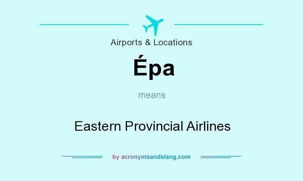 What does Épa mean? It stands for Eastern Provincial Airlines