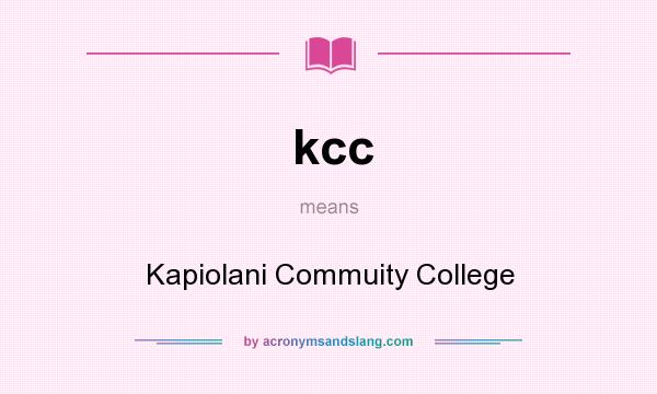 What does kcc mean? It stands for Kapiolani Commuity College