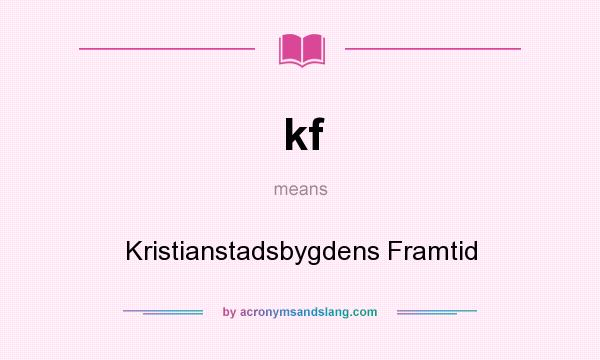 What does kf mean? It stands for Kristianstadsbygdens Framtid