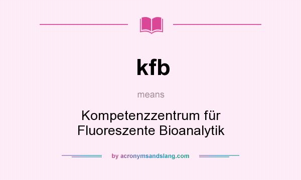 What does kfb mean? It stands for Kompetenzzentrum für Fluoreszente Bioanalytik