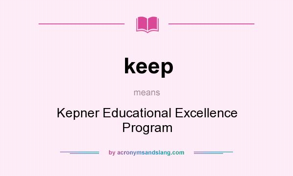 What does keep mean? It stands for Kepner Educational Excellence Program