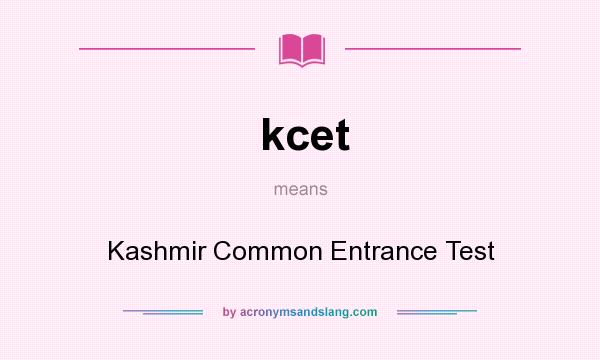 What does kcet mean? It stands for Kashmir Common Entrance Test
