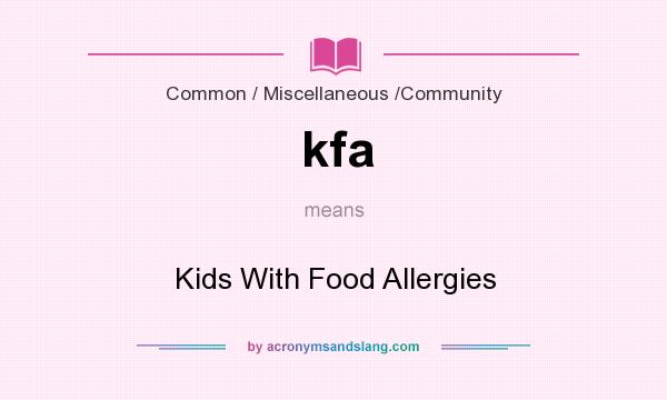 What does kfa mean? It stands for Kids With Food Allergies