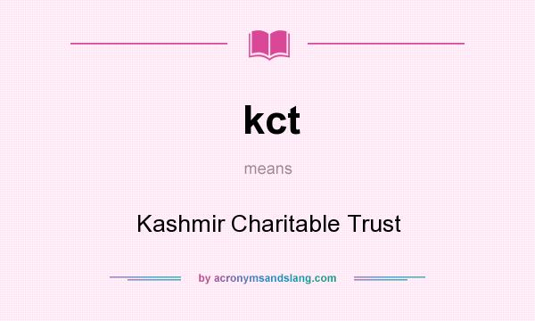 What does kct mean? It stands for Kashmir Charitable Trust