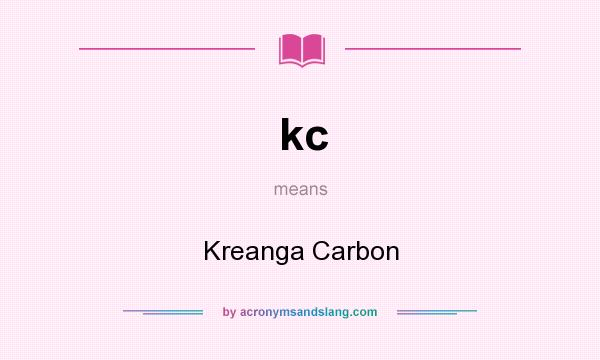 What does kc mean? It stands for Kreanga Carbon