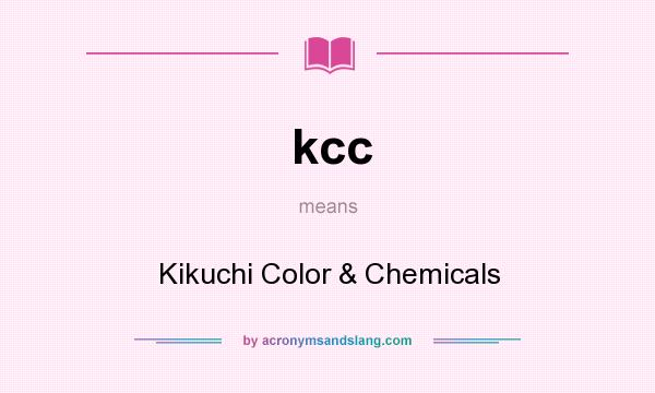 What does kcc mean? It stands for Kikuchi Color & Chemicals