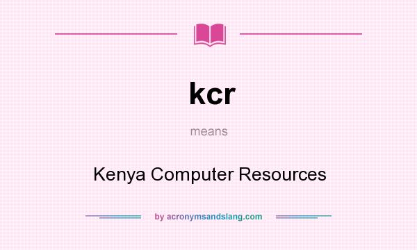 What does kcr mean? It stands for Kenya Computer Resources