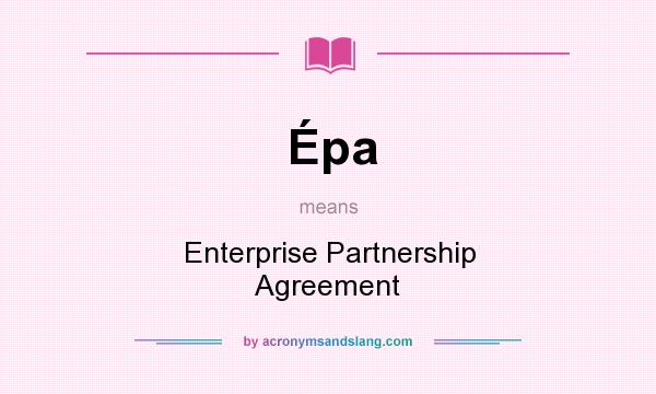 What does Épa mean? It stands for Enterprise Partnership Agreement