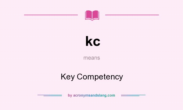 What does kc mean? It stands for Key Competency