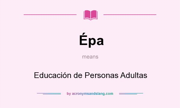 What does Épa mean? It stands for Educación de Personas Adultas