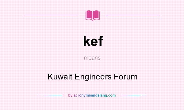 What does kef mean? It stands for Kuwait Engineers Forum